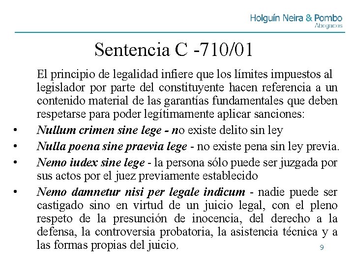 Sentencia C -710/01 • • El principio de legalidad infiere que los límites impuestos