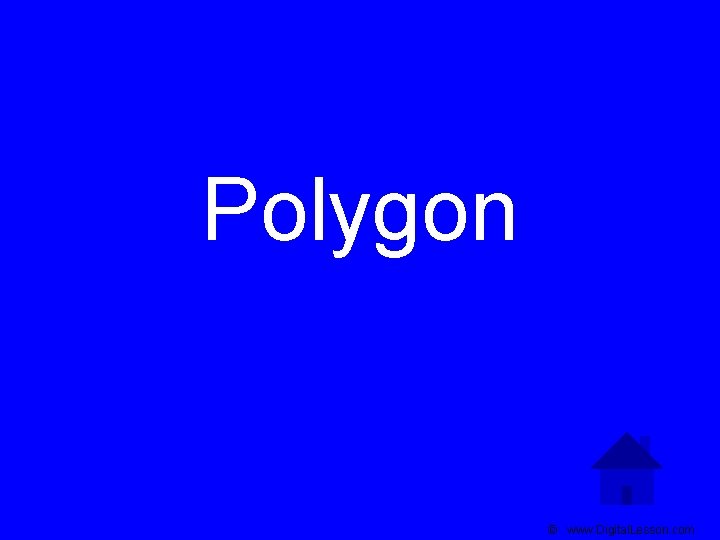 Polygon © www. Digital. Lesson. com 
