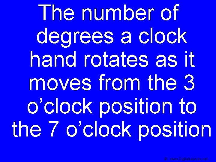 The number of degrees a clock hand rotates as it moves from the 3