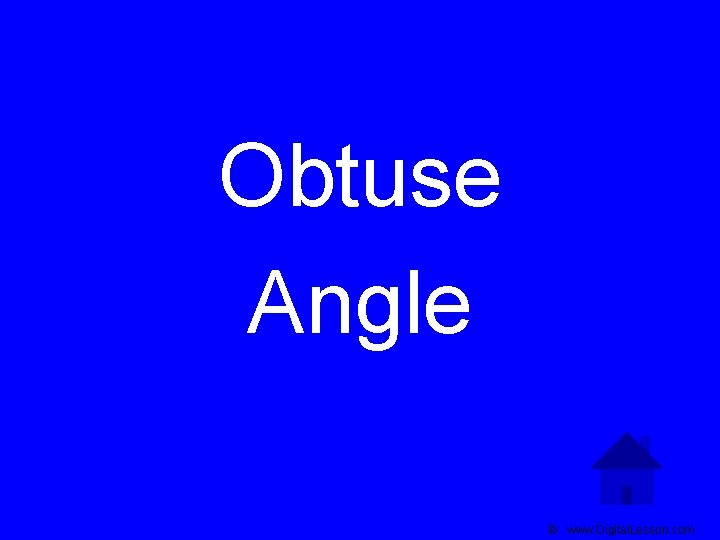Obtuse Angle © www. Digital. Lesson. com 