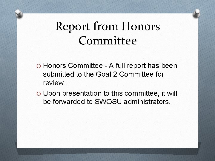 Report from Honors Committee O Honors Committee - A full report has been submitted