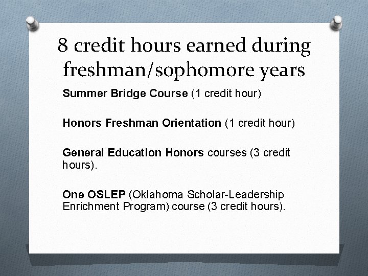 8 credit hours earned during freshman/sophomore years Summer Bridge Course (1 credit hour) Honors