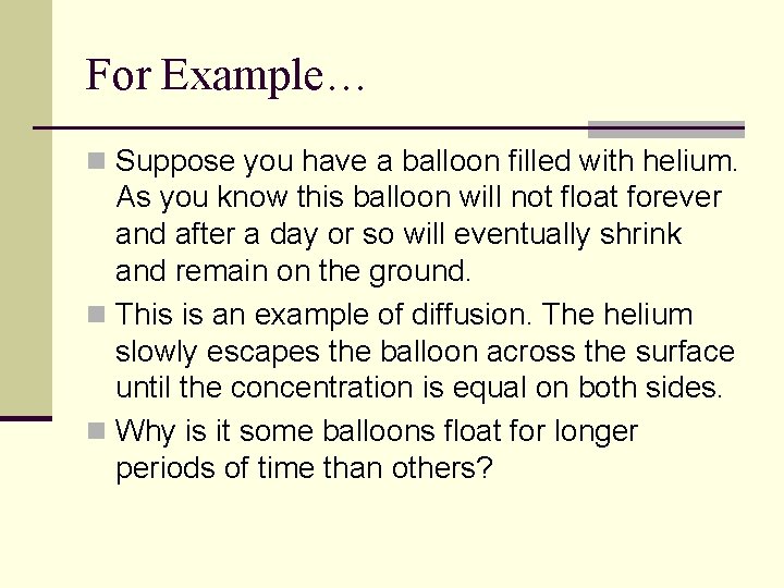 For Example… n Suppose you have a balloon filled with helium. As you know For Example… n Suppose you have a balloon filled with helium. As you know