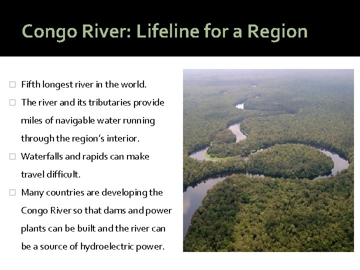 Congo River: Lifeline for a Region � Fifth longest river in the world. �