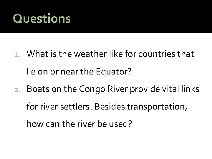 Questions 1. What is the weather like for countries that lie on or near