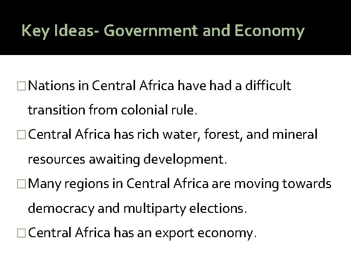 Key Ideas- Government and Economy �Nations in Central Africa have had a difficult transition