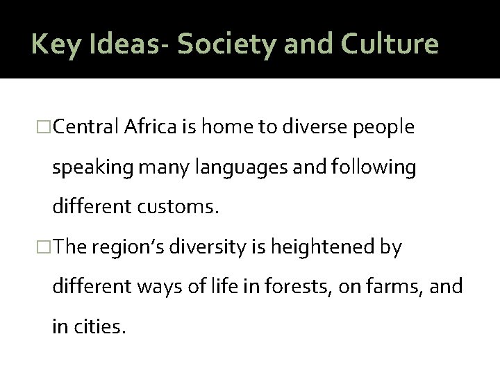 Key Ideas- Society and Culture �Central Africa is home to diverse people speaking many