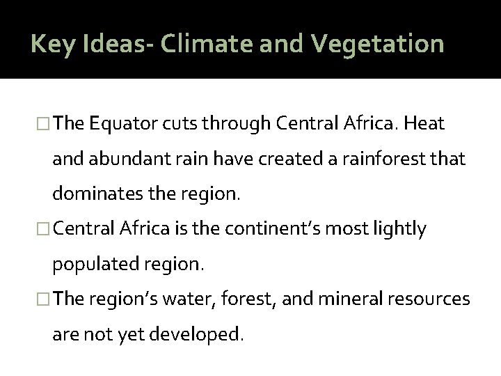 Key Ideas- Climate and Vegetation �The Equator cuts through Central Africa. Heat and abundant