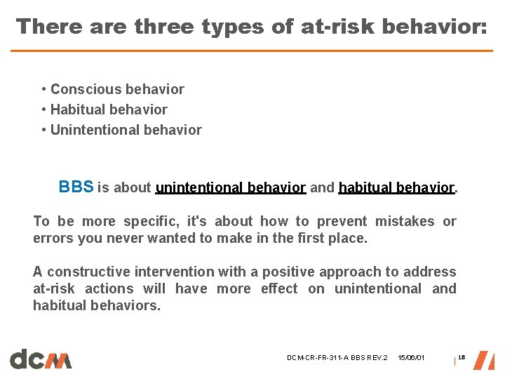 There are three types of at-risk behavior: • Conscious behavior • Habitual behavior • There are three types of at-risk behavior: • Conscious behavior • Habitual behavior •