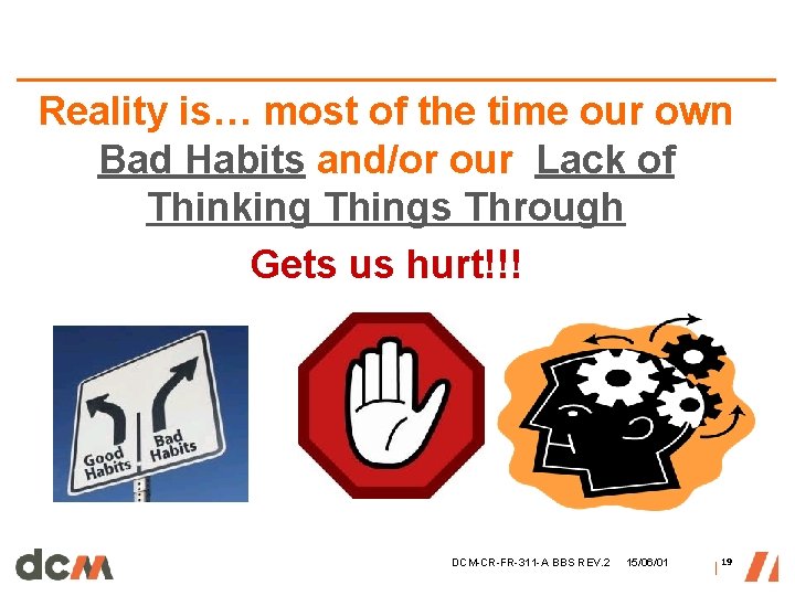 Reality is… most of the time our own Bad Habits and/or our Lack of Reality is… most of the time our own Bad Habits and/or our Lack of