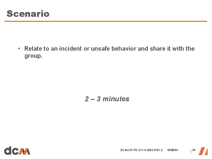 Scenario • Relate to an incident or unsafe behavior and share it with the Scenario • Relate to an incident or unsafe behavior and share it with the