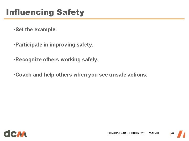 Influencing Safety • Set the example. • Participate in improving safety. • Recognize others Influencing Safety • Set the example. • Participate in improving safety. • Recognize others