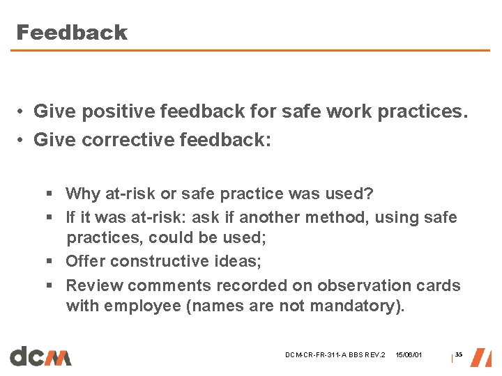 Feedback • Give positive feedback for safe work practices. • Give corrective feedback: § Feedback • Give positive feedback for safe work practices. • Give corrective feedback: §