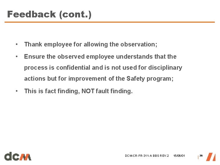 Feedback (cont. ) • Thank employee for allowing the observation; • Ensure the observed Feedback (cont. ) • Thank employee for allowing the observation; • Ensure the observed