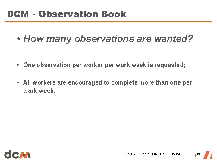 DCM - Observation Book • How many observations are wanted? • One observation per DCM - Observation Book • How many observations are wanted? • One observation per