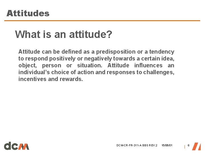 Attitudes What is an attitude? Attitude can be defined as a predisposition or a Attitudes What is an attitude? Attitude can be defined as a predisposition or a