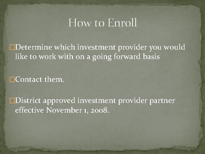 How to Enroll �Determine which investment provider you would like to work with on