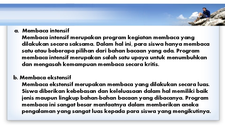 a. Membaca intensif merupakan program kegiatan membaca yang dilakukan secara saksama. Dalam hal ini,