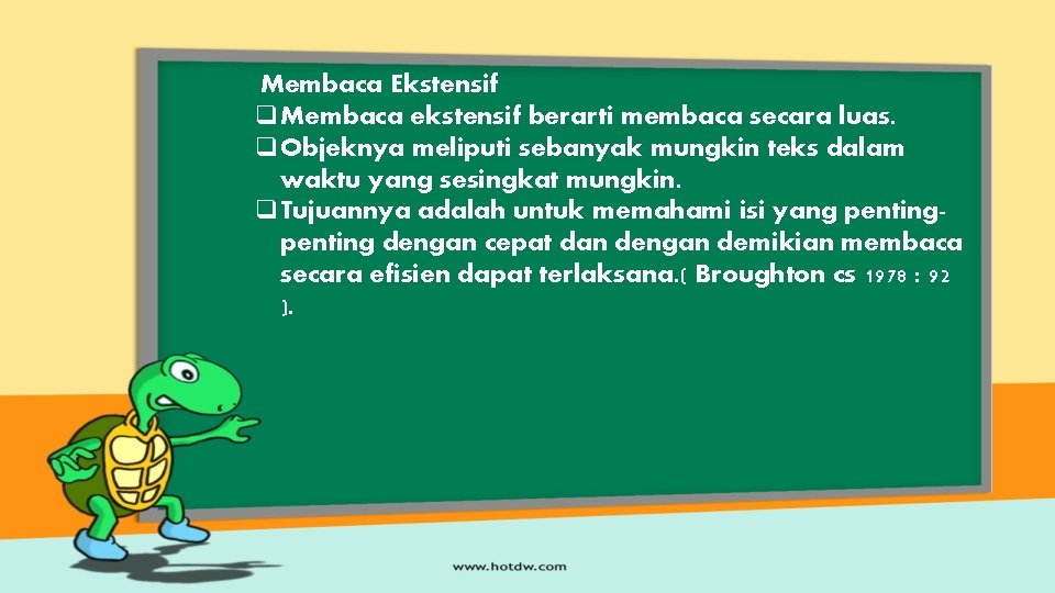 Membaca Ekstensif q. Membaca ekstensif berarti membaca secara luas. q. Objeknya meliputi sebanyak mungkin