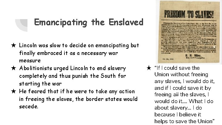 Emancipating the Enslaved ★ Lincoln was slow to decide on emancipating but finally embraced