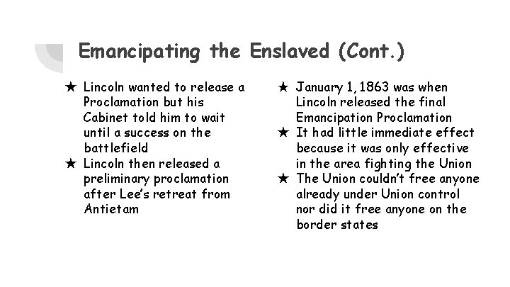 Emancipating the Enslaved (Cont. ) ★ Lincoln wanted to release a Proclamation but his