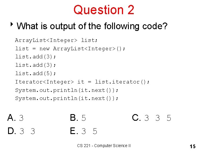 Question 2 8 What is output of the following code? Array. List<Integer> list; list