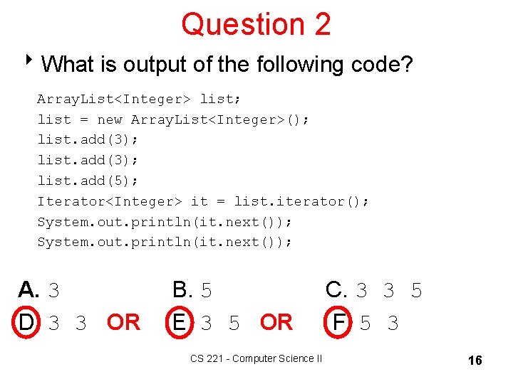 Question 2 8 What is output of the following code? Array. List<Integer> list; list