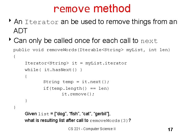 remove method 8 An Iterator an be used to remove things from an ADT