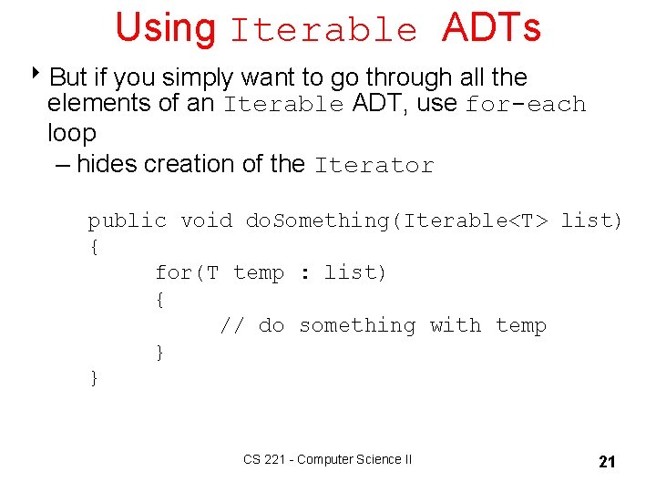 Using Iterable ADTs 8 But if you simply want to go through all the