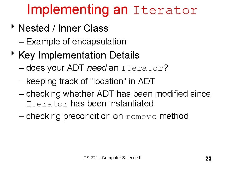 Implementing an Iterator 8 Nested / Inner Class – Example of encapsulation 8 Key