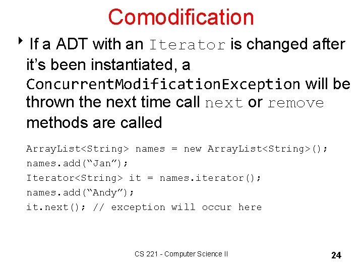 Comodification 8 If a ADT with an Iterator is changed after it’s been instantiated,