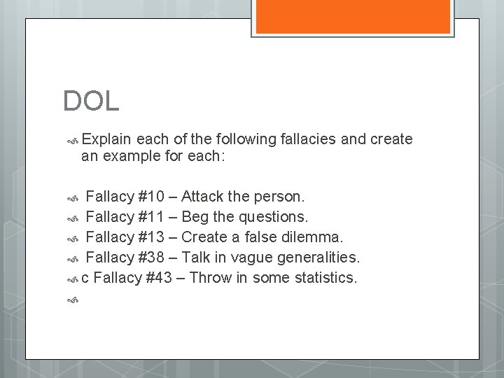 DOL Explain each of the following fallacies and create an example for each: Fallacy