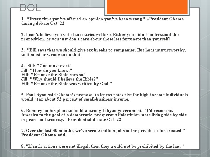 DOL 1. “Every time you’ve offered an opinion you’ve been wrong. ” –President Obama
