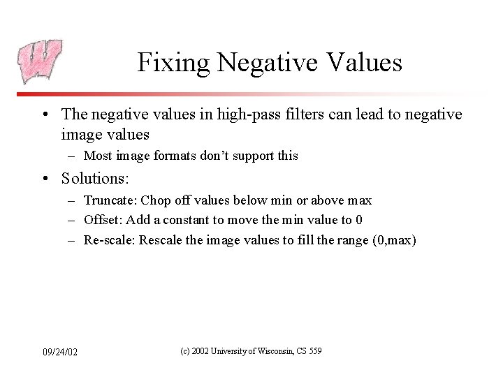 Fixing Negative Values • The negative values in high-pass filters can lead to negative