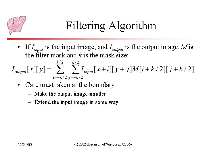 Filtering Algorithm • If Iinput is the input image, and Ioutput is the output