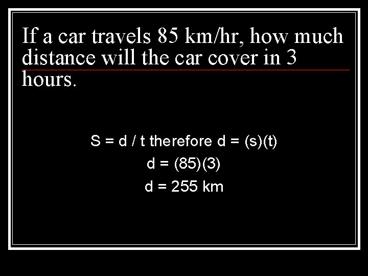 If a car travels 85 km/hr, how much distance will the car cover in