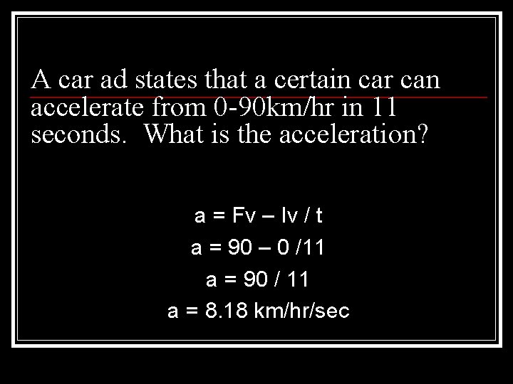 A car ad states that a certain car can accelerate from 0 -90 km/hr