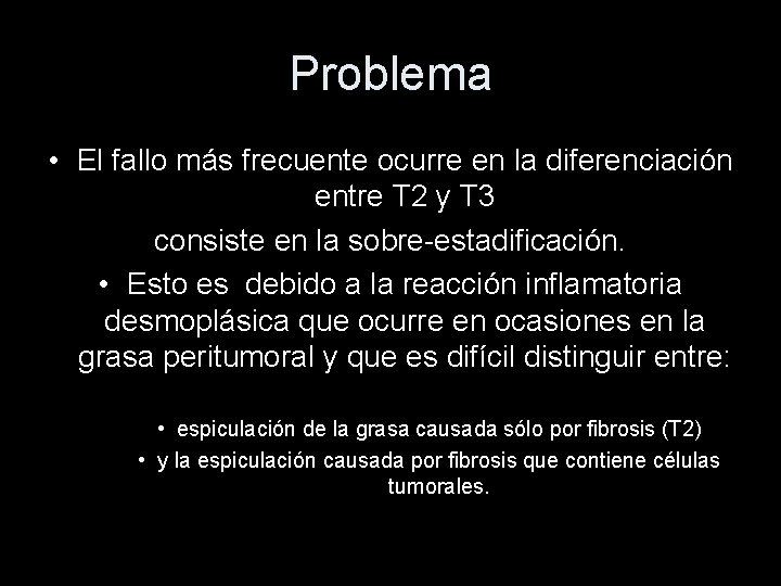 Problema • El fallo más frecuente ocurre en la diferenciación entre T 2 y