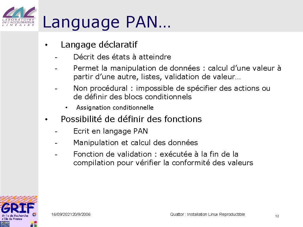 Language PAN… Langage déclaratif • - Décrit des états à atteindre - Permet la