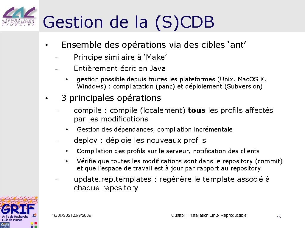 Gestion de la (S)CDB Ensemble des opérations via des cibles ‘ant’ • - Principe