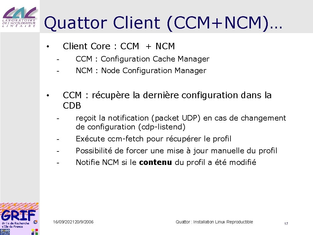 Quattor Client (CCM+NCM)… Client Core : CCM + NCM • - CCM : Configuration