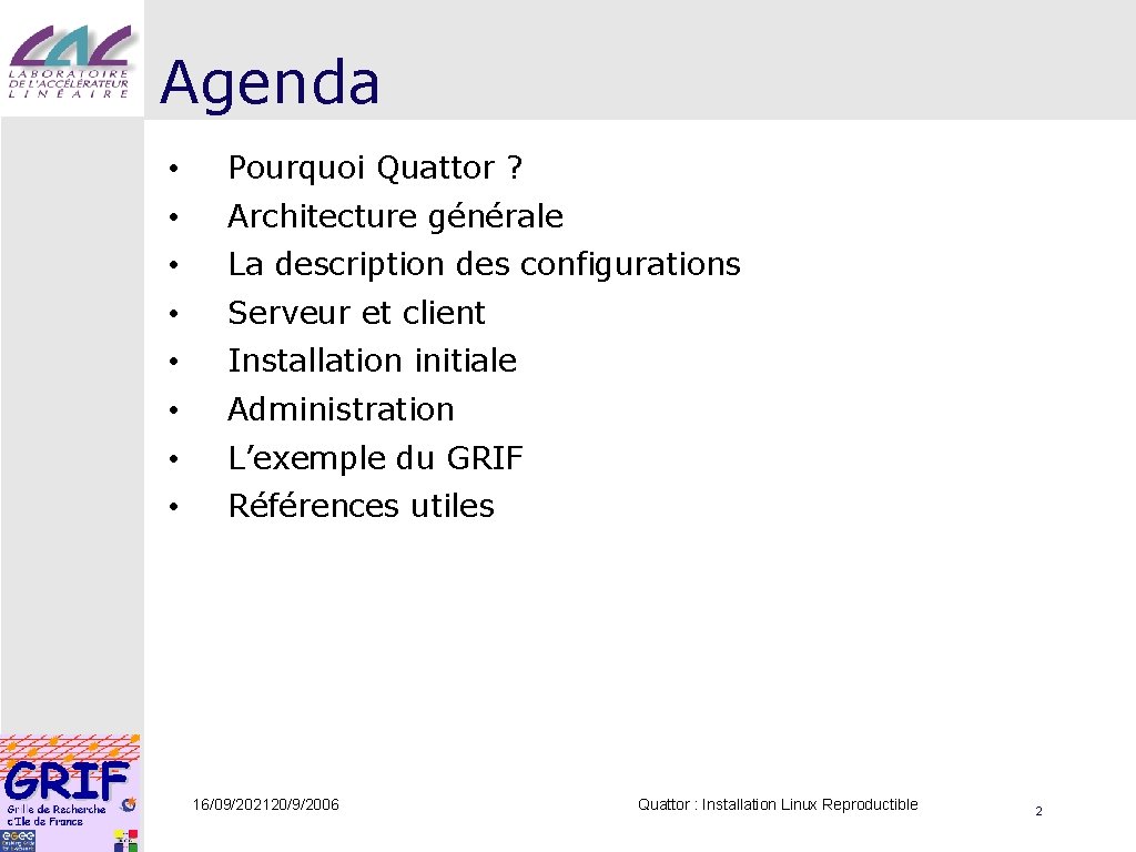 Agenda • Pourquoi Quattor ? • Architecture générale • La description des configurations •