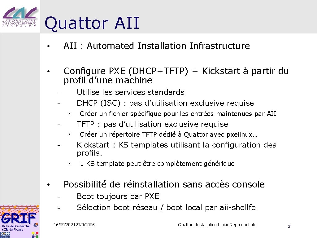 Quattor AII • AII : Automated Installation Infrastructure • Configure PXE (DHCP+TFTP) + Kickstart
