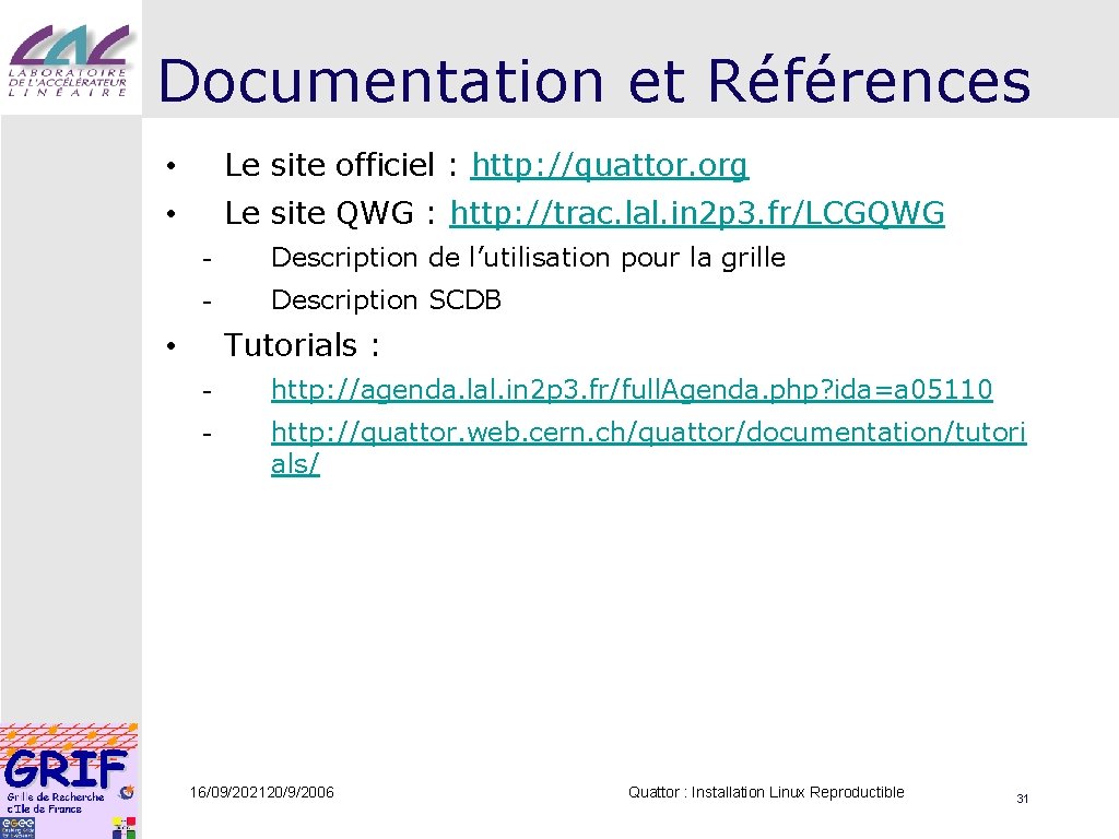 Documentation et Références • Le site officiel : http: //quattor. org • Le site