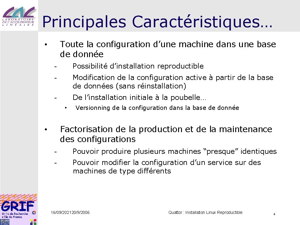 Principales Caractéristiques… Toute la configuration d’une machine dans une base de donnée • -