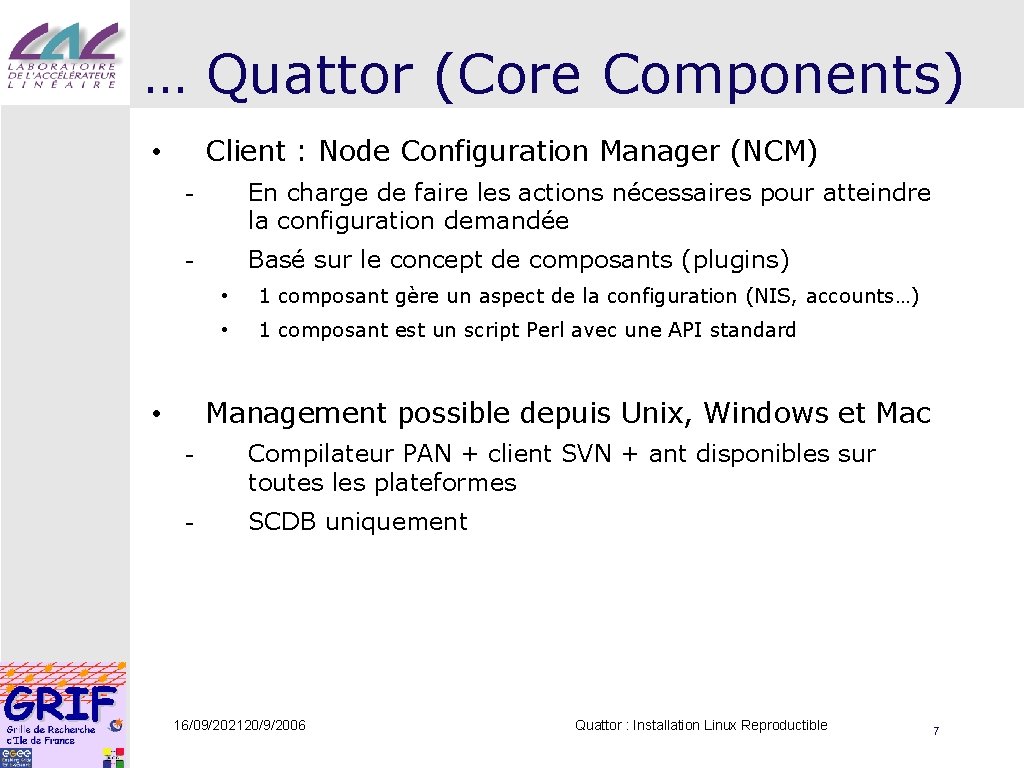 … Quattor (Core Components) Client : Node Configuration Manager (NCM) • - En charge