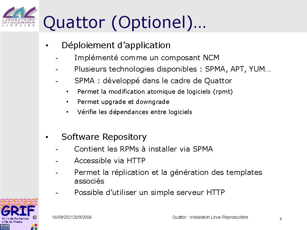 Quattor (Optionel)… Déploiement d’application • - Implémenté comme un composant NCM - Plusieurs technologies