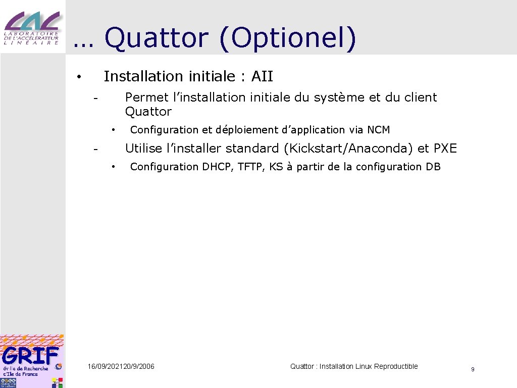 … Quattor (Optionel) Installation initiale : AII • Permet l’installation initiale du système et