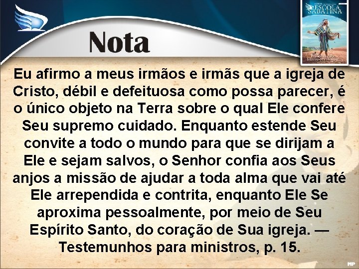 Eu afirmo a meus irmãos e irmãs que a igreja de Cristo, débil e