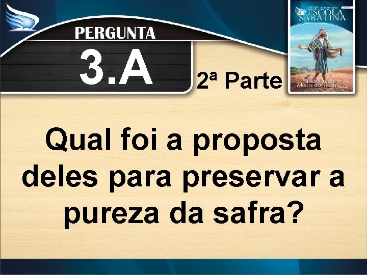 3. A 2ª Parte Qual foi a proposta deles para preservar a pureza da